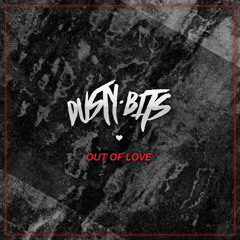 Dusty Bits - Out Of Love