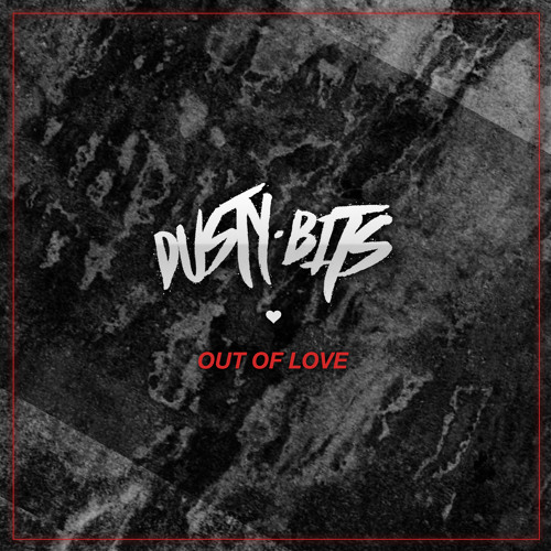 Dusty Bits - Out Of Love