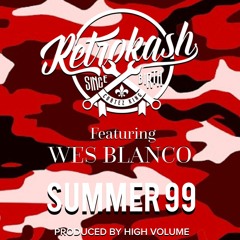 Retrokash Featuring Wes Blanco-Summer 99 (Produced By High Volume)
