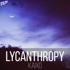 Kaixo - Lycanthropy (Original Mix)