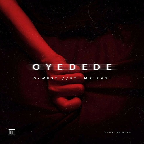 G-West - Oye Dede feat Mr Eazi (Produced by Apya)