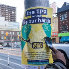 Ep. 10: Organizing against corporate power grabs like the TPP & CETA