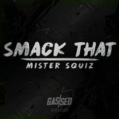 Mister Squiz - Smack That [Free Download]