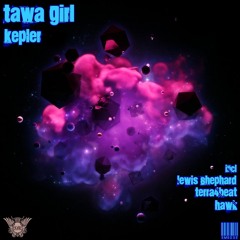 Tawa Girl - Kepler (Original Mix)[Exclusive Music Selection][12/12/2016]