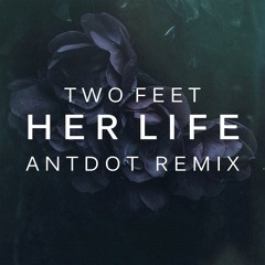 Her Life (Antdot Remix)