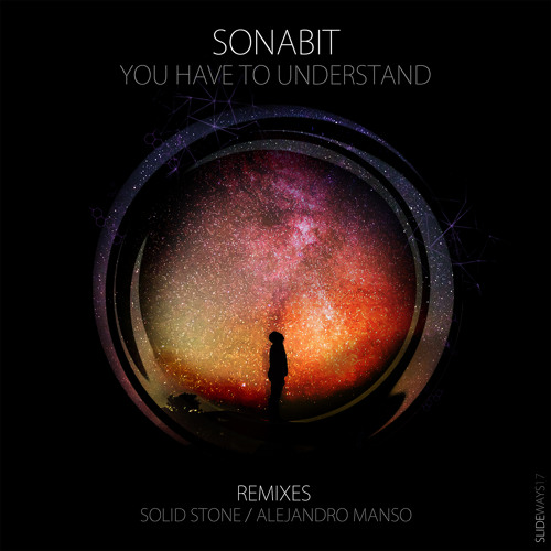 Sonabit - You Have To Understand (Solid Stone Remix) [Slideways]
