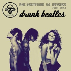 Drunk Beatles (Rae Sremmurd VS Beyoncé ft. Jay Z)