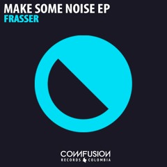 Frasser - Make Some Noise EP
