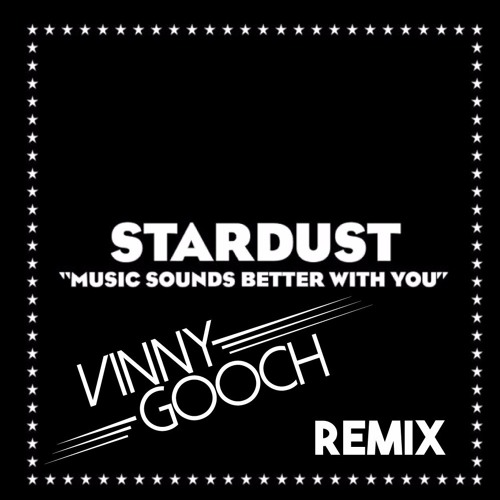 Stardust Music Sounds Better With You (Vinny Gooch Remix) by Vinny