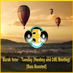 Burak Yeter - Tuesday {Nexboy & DBL Bootleg} [Bass Boosted]