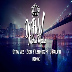 Otra Vez - Zion & Lennox Ft. J Balvin ( Remix - DJ FLOW )