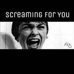 Screaming For You