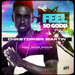 Christopher Martin - Feels So Good [Feel Good Riddim | Downsound Records 2016]