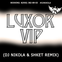 LUXOR - VIP (DJ NIkola & Shket Remix radio edit)