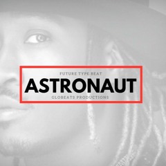 [SOLD] FUTURE  TYPE BEAT - ASTRONAUT(PROD GLOBEATS)