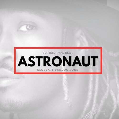 [SOLD] FUTURE  TYPE BEAT - ASTRONAUT(PROD GLOBEATS)