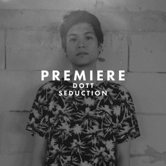 Premiere: DOTT - Seduction