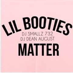 DJ Smallz 732 X DJ Dean August - Lil Booties Matter (Little Butt Anthem)