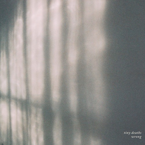 Stream Wrong By Tiny Deaths Listen Online For Free On Soundcloud