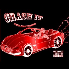 Crash It [Prod. Rico Turcios]