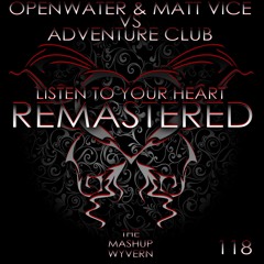 Listen to Your Heart - REMASTERED - Openwater & Matt Vice VS Adventure Club - Mashup