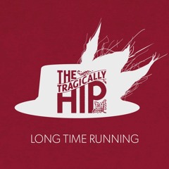 Long Time Running (The Tragically Hip)