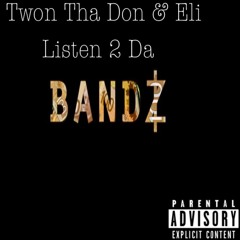 Listen 2 Da Bandz