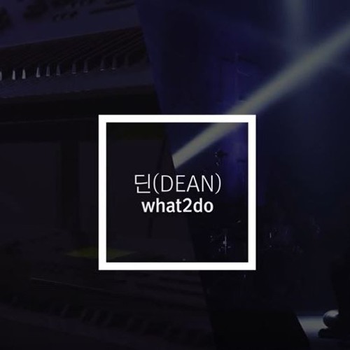 딘 (DEAN) - What2do Onstage Ver (Inst By Team Zero)