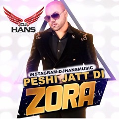 Peshi Jatt Di Ft Zora Randhawa Dj Hans