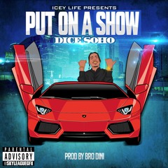 DiCE SOHO - PUT ON A SHOW produced by Bro_Dini