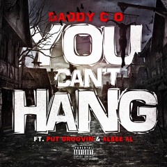 Daddy CO - You Can't Hang (feat. Put Groovin & Albee Al)