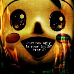 Just How Ugly Is Your Truth (ver2)