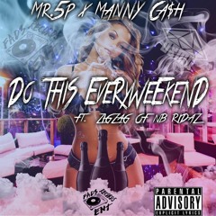 Mr. 5P & Manny Ca$h - Do This Everyweekend ft. Zig Zag Of NB Ridaz