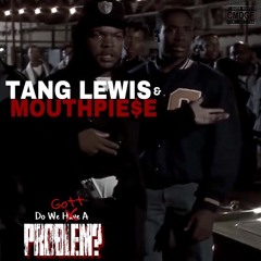 Do We Gotta Problem ft. Mouthpie$e (Blocc To Da Diss) (SINGLE)