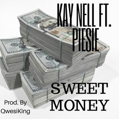 KayNell Ft Piesie Sweet Money(Prod By QwesiKing)