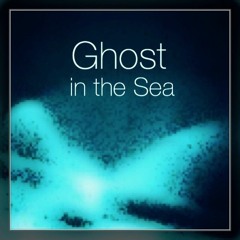Ghost in the Sea