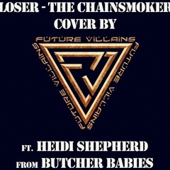 The Chainsmokers - Closer (COVER) By: FUTURE VILLAINS ft. Heidi Shepherd from Butcher Babies