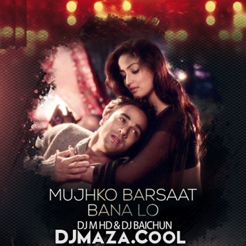 mujhko barsaat bana lo mp3 download mujhko barsaat bana lo mp3 download