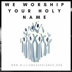 We Worship Your Holy Name