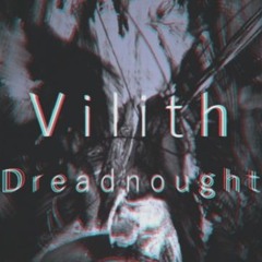 Vilith - Dreadnought (Original Mix) *Click Buy For FREE D/L*