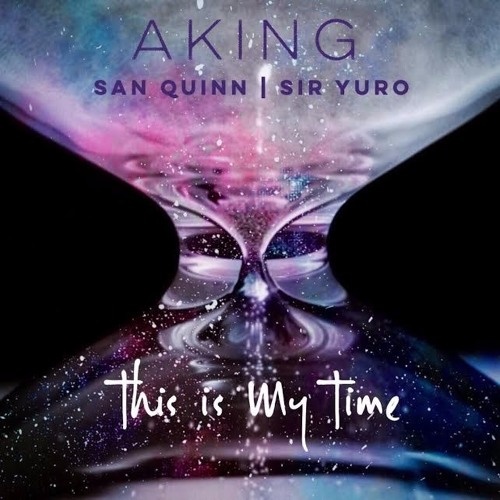 Aking Feat. San Quinn & Sir Yuro - This Is My Time (Produced By Abyss & Sir Yuro)