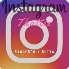 SauceGod x Butta x "Instagram Thottie" (Prod. By CashMoneyAp)