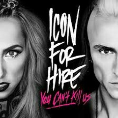 Icon For Hire- You Can't Kill Us