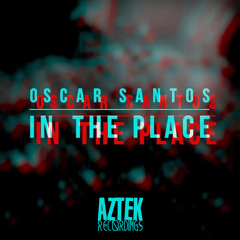 Oscar Santos - In The Place (Original Mix)