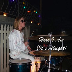Here I Am (It's Alright)