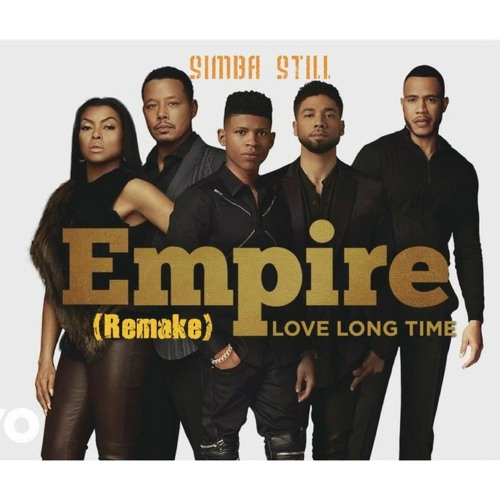 Stream Empire Cast - Love Long Time (Remake) by Simba Still | Listen online  for free on SoundCloud