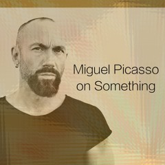 Miguel Picasso On Something (FREE DOWNLOAD (CLICK ON "BUY"))