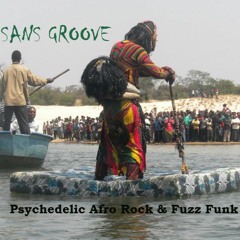 Sans Groove - Psychedelic Afro Rock & Fuzz Funk