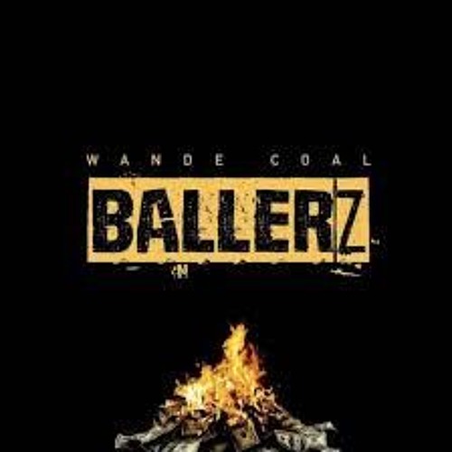 Wande Coal - Ballerz