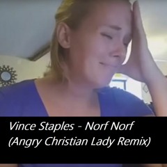 Vince Staples - Norf Norf (Angry Christian Lady Remix)